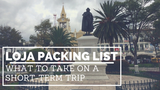 What to Pack for a Trip to Loja, Ecuador